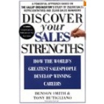 Discover Your Sales Strengths: How the World's Greatest Salespeople Develop Winning Careers by Benson Smith, Tony Rutigliano